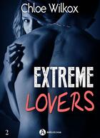 Couverture du livre « Extreme Lovers - 2 - Saison 2 » de Chloe Wilkox aux éditions Editions Addictives