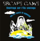 Couverture du livre « Escape game ; naufrage sur l'île sauvage » de Eric Nieudan aux éditions Vagnon