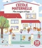 Couverture du livre « A l'ecole maternelle - mon imagier a flaps » de Coline Citron aux éditions Tourbillon