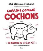 Couverture du livre « Copains comme cochons » de Eric Ospital et Stephane Davet et Louis-Laurent Grandamam aux éditions Tana