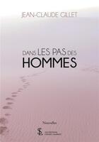 Couverture du livre « Dans les pas des hommes » de Gillet Jean-Claude aux éditions Sydney Laurent