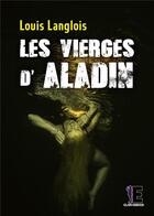 Couverture du livre « Les vierges d'Aladin » de Louis Langlois aux éditions Evidence Editions