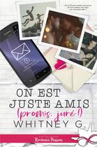 Couverture du livre « On est juste amis (promis, juré !) » de Whitney G. aux éditions Collection Infinity