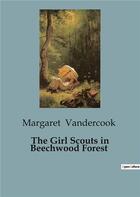 Couverture du livre « The Girl Scouts in Beechwood Forest » de Margaret Vandercook aux éditions Culturea