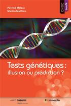Couverture du livre « Tests génétiques : illusion ou prédiction ? (édition 2017) » de Perrine Malzac et Marion Mathieu aux éditions Le Muscadier