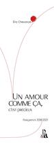 Couverture du livre « Un amour comme ca, c'est precieux - fragments 2018/2021 » de Chevance Eric aux éditions L'ire Des Marges