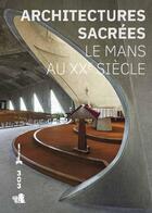 Couverture du livre « Architectures sacrées : le Mans au XXe siècle » de  aux éditions Revue 303