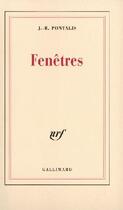 Couverture du livre « Fenêtres » de J.-B. Pontalis aux éditions Gallimard