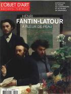 Couverture du livre « L'objet d'art hs n 104 henri fantin latour a fleur de peau septembre 2016 » de  aux éditions L'objet D'art