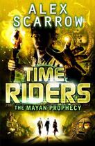 Couverture du livre « TimeRiders: The Mayan Prophecy (Book 8) » de Alex Scarrow aux éditions Penguin Books Ltd Digital