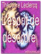 Couverture du livre « L'esprit de désordre » de Theodore Leclercq aux éditions Ebookslib
