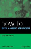 Couverture du livre « How to Write a Grant Application » de Allan Hackshaw aux éditions Wiley-blackwell