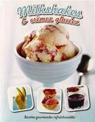 Couverture du livre « Milkshakes & crèmes glacées ; recettes gourmandes rafraîchissantes » de  aux éditions Parragon