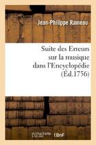 Couverture du livre « Suite des erreurs sur la musique dans l'encyclopedie » de Jean-Philippe Rameau aux éditions Hachette Bnf