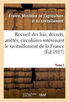 Couverture du livre « Recueil des lois, decrets, arretes, circulaires, rapports. t. 1 - , documents interessant le ravitai » de Ministere De L'Agric aux éditions Hachette Bnf