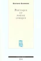 Couverture du livre « Revue poétique : poétique et poésie lyrique ; essai sur la formation d'un genre » de Gustavo Guerrero aux éditions Seuil