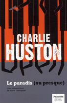 Couverture du livre « Le paradis (ou presque) » de Charlie Huston aux éditions Seuil