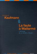 Couverture du livre « Faute à Mallarmé ; l'aventure de la théorie littéraire » de Vincent Kaufmann aux éditions Seuil