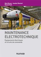 Couverture du livre « Maintenance électrotechnique ; équipements électriques et circuits de commande » de Brown Mark aux éditions Dunod