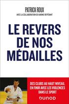 Couverture du livre « Le revers de nos médailles : des clubs au haut niveau, en finir avec la violence dans le sport » de Patrick Roux et Karine Reperant aux éditions Dunod