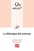 Couverture du livre « La didactique des sciences (6e édition) » de Jean-Pierre Astolfi et Michel Develay aux éditions Que Sais-je ?