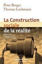 Couverture du livre « La construction sociale de la réalité (3e édition) » de Berger Peter et Thomas Luckmann aux éditions Armand Colin