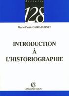 Couverture du livre « Introduction à l'historiographie » de Caire-Jabinet M-P. aux éditions Armand Colin