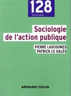 Couverture du livre « Sociologie de l'action publique » de Patrick Le Gales et Pierre Lascoumes aux éditions Armand Colin