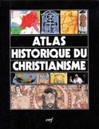Couverture du livre « Atlas historique du christianisme » de Juan-Maria Laboa et Andrea Due aux éditions Cerf