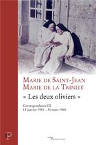 Couverture du livre « « Les deux oliviers », Correspondance III » de Marie De La Trinite aux éditions Cerf