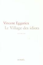 Couverture du livre « Le village des idiots » de Vincent Eggericx aux éditions Denoel