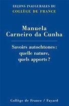 Couverture du livre « Savoirs autochtones : quelle nature, quels apports ? » de Manuela Carneiro Da Cunha aux éditions Fayard