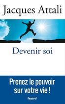 Couverture du livre « Devenir soi » de Jacques Attali aux éditions Fayard