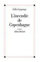 Couverture du livre « L'incendie de Copenhague » de Gilles Lapouge aux éditions Albin Michel