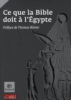 Couverture du livre « Ce que la Bible doit à l'Egypte » de  aux éditions Bayard