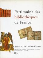 Couverture du livre « Patrimoine des bibliothèques de France ; Alsace, Franche-Comté » de  aux éditions Payot