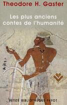 Couverture du livre « Les plus anciens contes de l'humanité » de Theodor H. Gaster aux éditions Payot