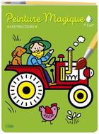 Couverture du livre « Peinture magique : les tracteurs » de Corinne Lemerle aux éditions Lito