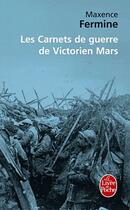 Couverture du livre « Les carnets de guerre de Victorien Mars » de Maxence Fermine aux éditions Le Livre De Poche