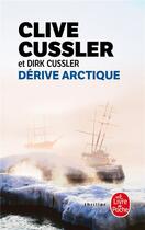 Couverture du livre « Dérive arctique » de Clive Cussler et Dirk Cussler aux éditions Le Livre De Poche