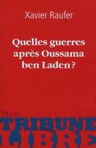 Couverture du livre « Quelles guerres après Oussama ben Laden ? » de Xavier Raufer aux éditions Plon