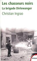 Couverture du livre « Les chasseurs noirs ; la brigade Dirlewanger » de Christian Ingrao aux éditions Tempus/perrin