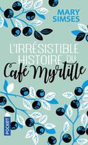 Couverture du livre « L'irrésistible histoire du café Myrtille » de Mary Simses aux éditions Pocket