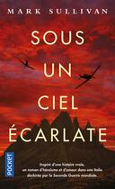 Couverture du livre « Sous un ciel écarlate » de Mark Sullivan aux éditions Pocket