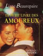 Couverture du livre « Le petit livre des amoureux » de Liane Beaurepaire aux éditions Rocher