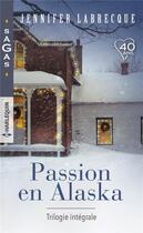 Couverture du livre « Passion en Alaska ; une délicieuse surprise, nuits de feu, troublantes caresses » de Jennifer Labrecque aux éditions Harlequin