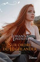 Couverture du livre « Sur ordre du highlander » de Johanna Lindsey aux éditions Harlequin