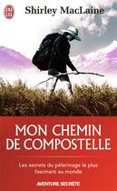 Couverture du livre « Mon chemin de compostelle - un voyage de l'esprit » de Maclaine Shirley aux éditions J'ai Lu