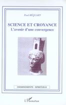 Couverture du livre « Science et croyance : L'avenir d'une convergence » de Paul Bequart aux éditions L'harmattan