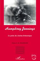 Couverture du livre « Humphrey Jennings ; le poète du cinéma britannique » de Elena V. K. Siambani aux éditions L'harmattan
